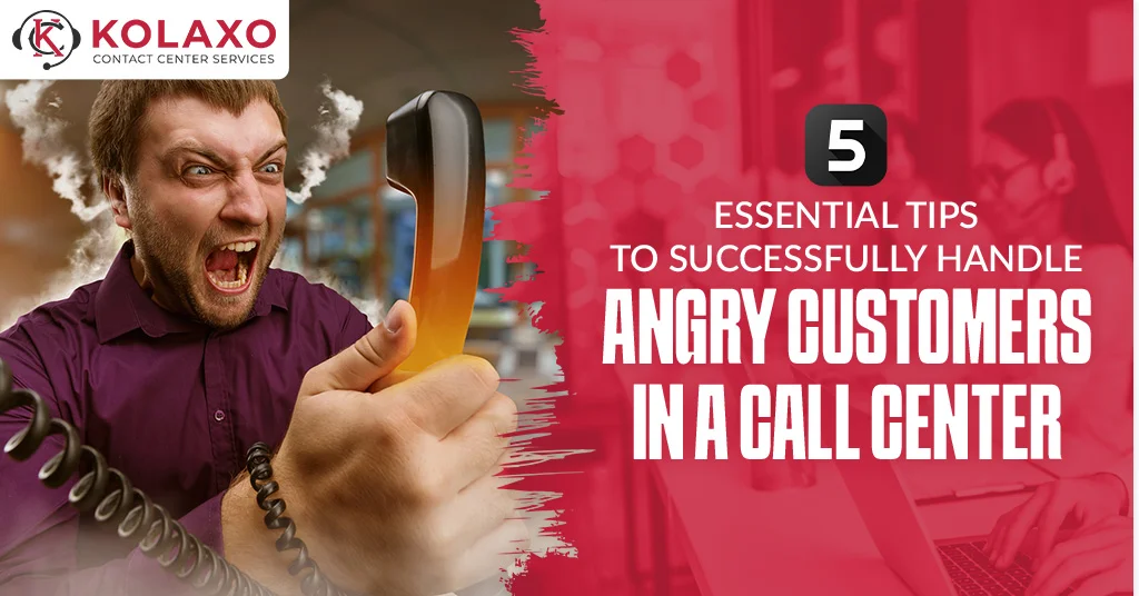 5-Essential-Tips-to-Successfully-Handle-Angry-Customers-in-a-Call-Center-Kolaxo-CCS