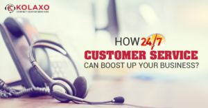 How 24/7 Customer Service Can Boost Up Your Business?