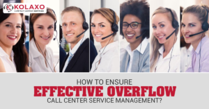 How To Ensure Effective Overflow Call Center Service Management?