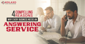 4 Compelling Reasons Why Every Business Needs an Answering Service