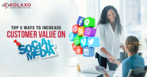 Top 5 Ways to Increase Customer Value On Social Media