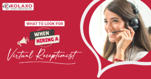 What to Look for When Hiring a Virtual Receptionist