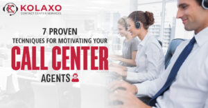 7 Proven Techniques for Motivating Your Call Center Agents