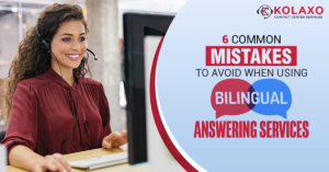 6 Common Mistakes to Avoid When Using Bilingual Answering Services