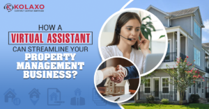 How a Virtual Assistant Can Streamline Your Property Management Business?